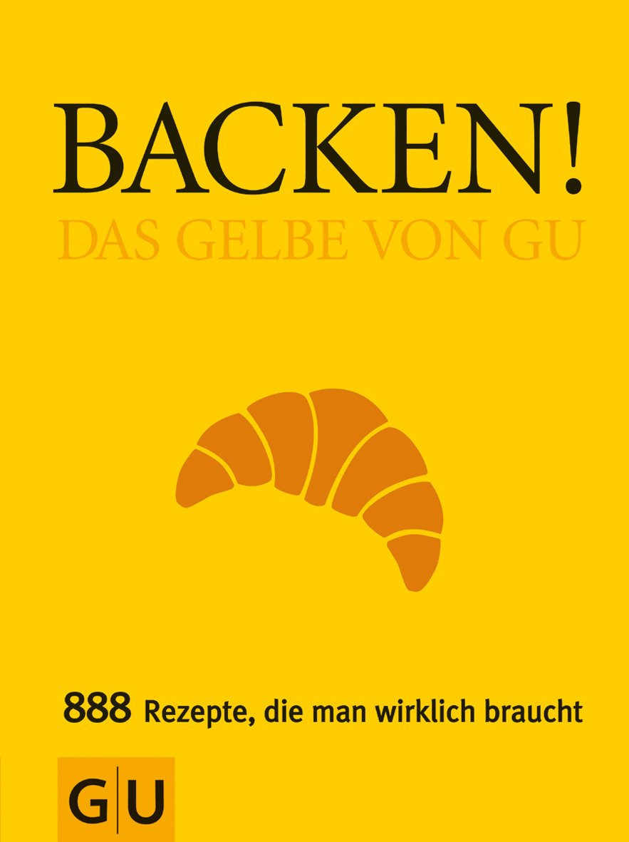 Backen! Das Gelbe von GU: Das Gelbe von GU. 888 Rezepte, die man wirklich braucht (Die Gelben von GU) Leisure, Home & Garden