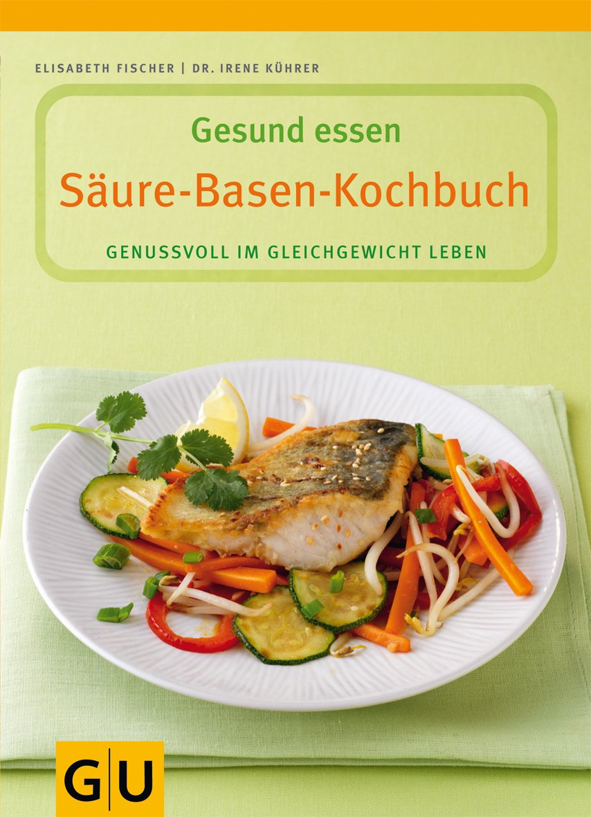 Säure-Basen-Kochbuch. Genussvoll im Gleichgewicht leben Leisure, Home & Garden