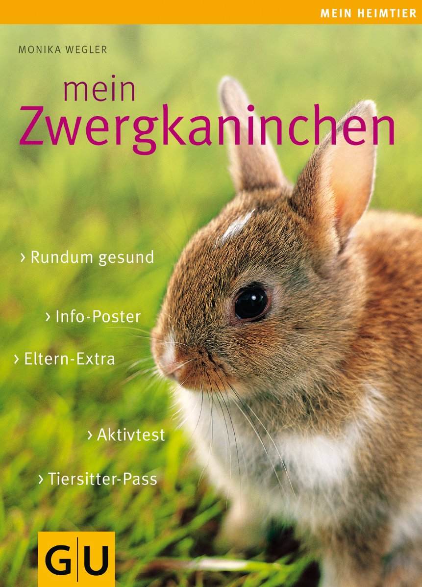 Mein Zwergkaninchen (GU Mein Heimtier): Rundum gesund. Info-Poster. Eltern-Extra. Aktivtest. Tiersitter-Pass Pets