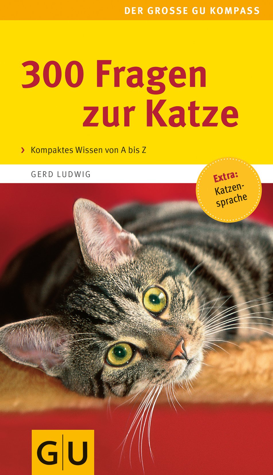 300 Fragen zur Katze (GU Der große Kompass): Kompaktes Wissen von A-Z. Praktischer Rat für jede Situation. Extra: Katzen-Sprache Garden & Plants