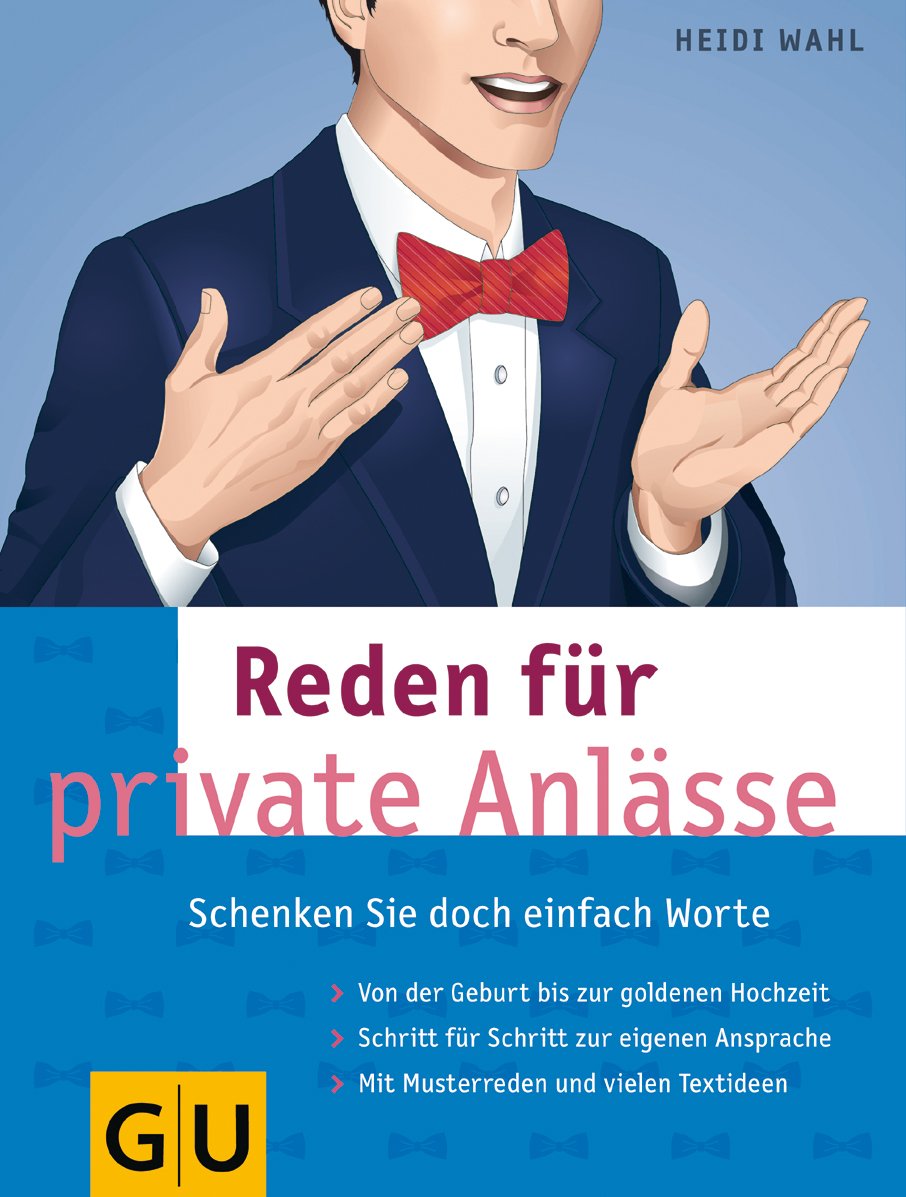 Reden für private Anlässe: Schenken Sie doch einfach Worte. Von der Geburt bis zur goldenen Hochzeit. Schritt für Schritt zur eigenen Ansprache. Mit Musterreden und vielen Textideen Health, Nutrition & Fitness