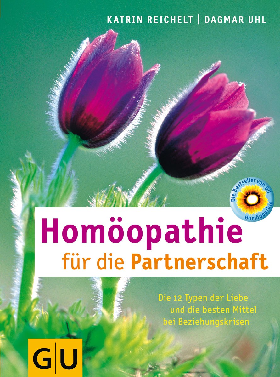 Homöopathie für die Partnerschaft: Die 12 Typen der Liebe und die besten Mittel bei Beziehungskrisen Medicine