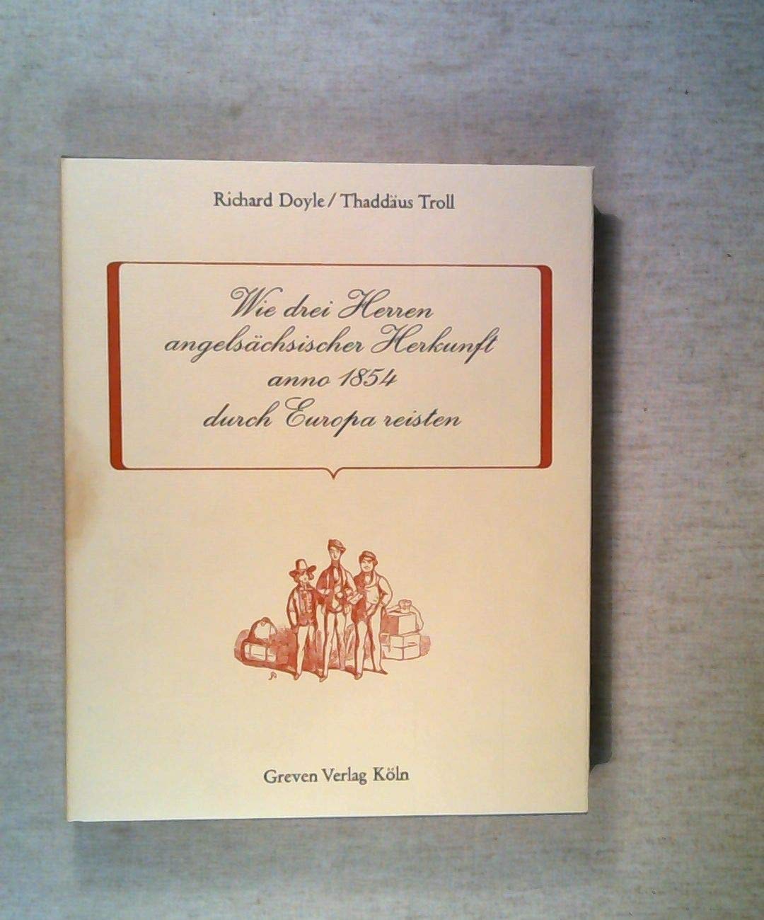 Wie drei Herren angelsächsischer Herkunft anno 1854 durch Europa reisten. Die Auslandsreise der Herren Brown, Jones und Robinson. Books