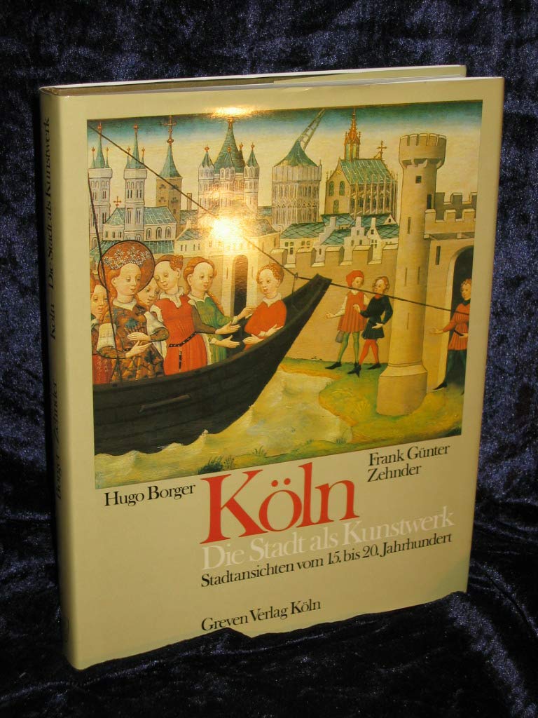 Köln, die Stadt als Kunstwerk. Stadtansichten vom 15. - 20. Jh.. Books