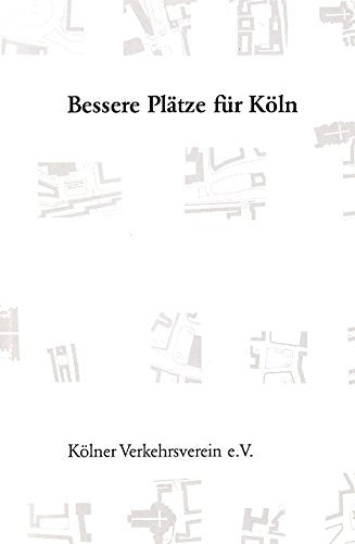Bessere Plätze für Köln. Veröffentlichung Nr. 7 Books