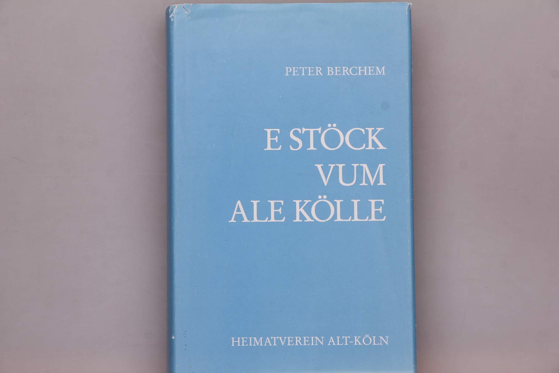 E Stöck vum ale Kölle: Gedichte - Gedankensplitter - Prosa (Beiträge zur kölnischen Geschichte, Sprache und Eigenart) Contemporary literature