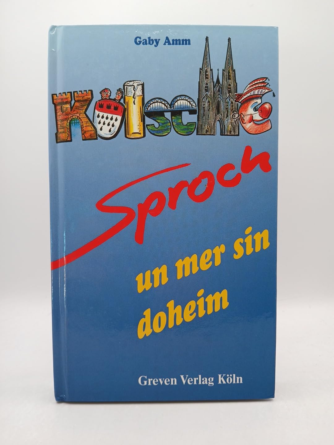 Kölsche Sproch - un mer sin doheim: Rümcher un Verzällcher vun domols un hück Fiction