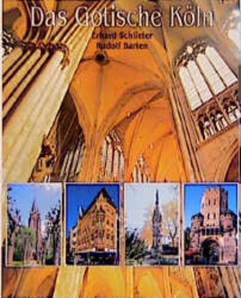 Das Gotische Köln: Architektur mit Spitzbogen vom Mittelalter bis heute Architecture