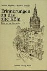 Erinnerungen an das alte Köln: Eine neue Auswahl Memories