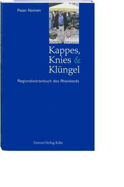 Kappes, Knies und Klüngel. Regionalwörterbuch des Rheinlandes. Mit 1500 erläuterten Mundartwörtern General education