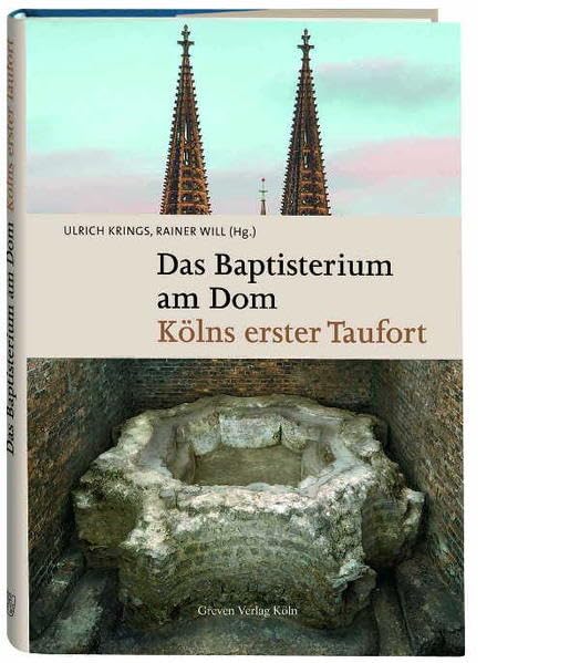 Das Baptisterium am Dom. Kölns erster Taufort Natural Sciences