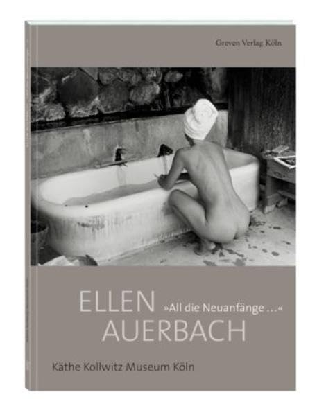 Ellen Auerbach. All die Neuanfänge book