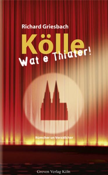 Kölle - Wat e Thiater!: Rümcher un Verzällcher Contemporary literature