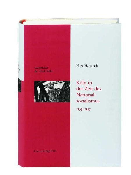 Geschichte der Stadt Köln, Bd. 12: Köln in der Zeit des Nationalsozialismus 1933-1945 Social Sciences