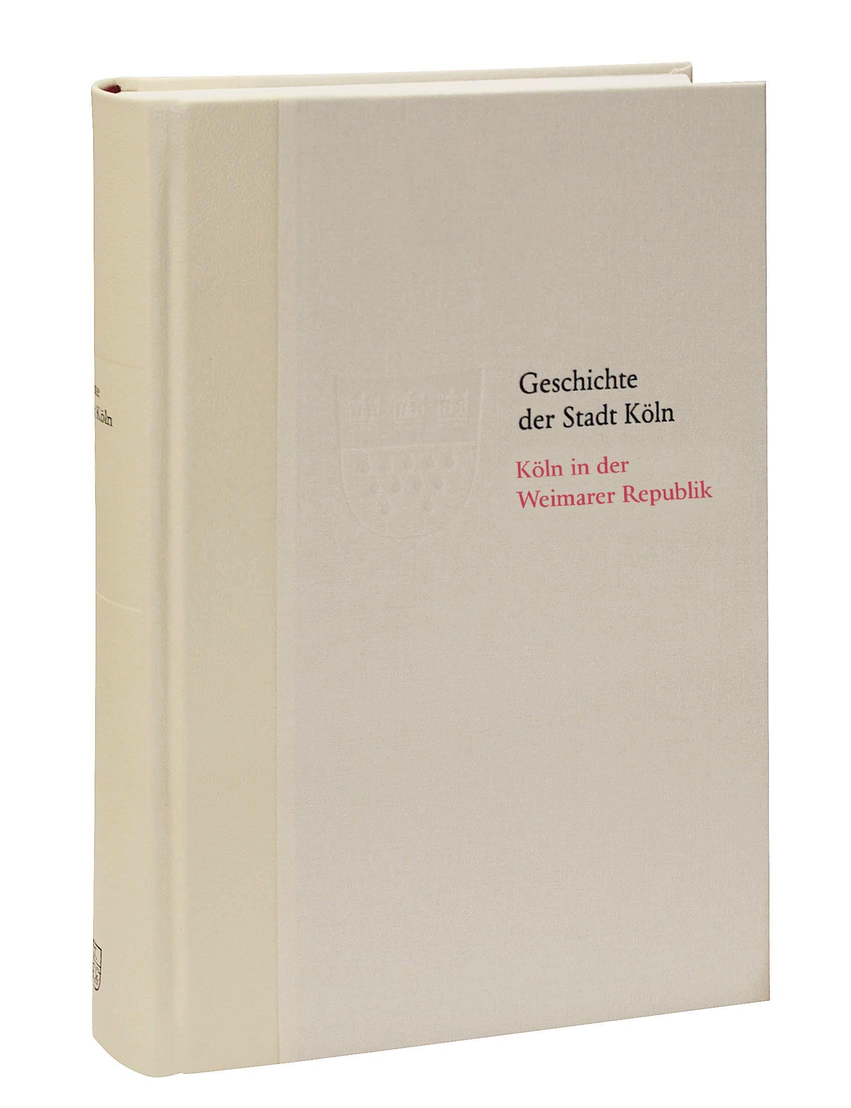 Köln in der Weimarer Republik 1918-1933 (Vorzugsausgabe): Das Köln von früher entdecken. Fundierte Einblicke in die Stadtgeschichte Kölns (Geschichte der Stadt Köln) Social Sciences