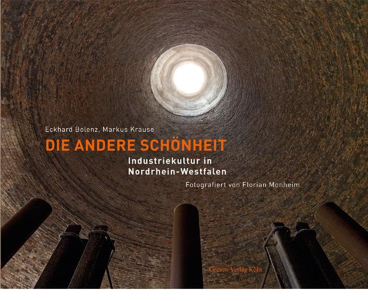 Die andere Schönheit: Industriekultur in Nordrhein-Westfalen Architecture