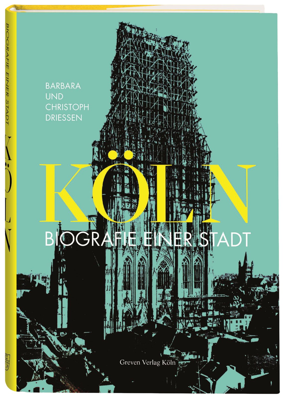 Köln. Eine Geschichte: Vom Urwald zur Millionenstadt Politics & History
