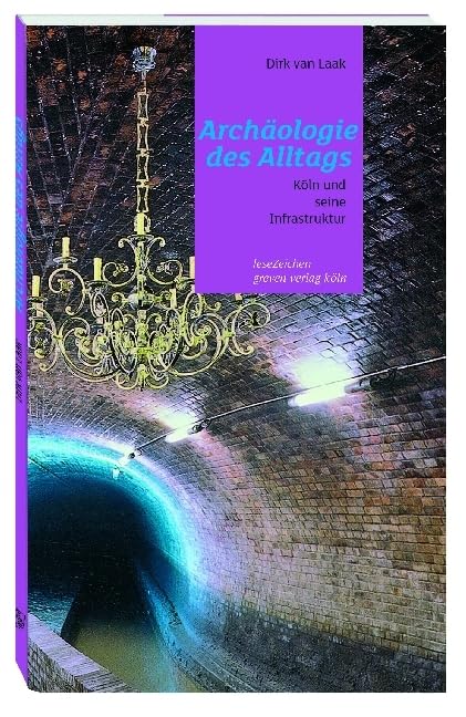 Archäologie des Alltags: Köln und seine Infrastruktur Natural Sciences