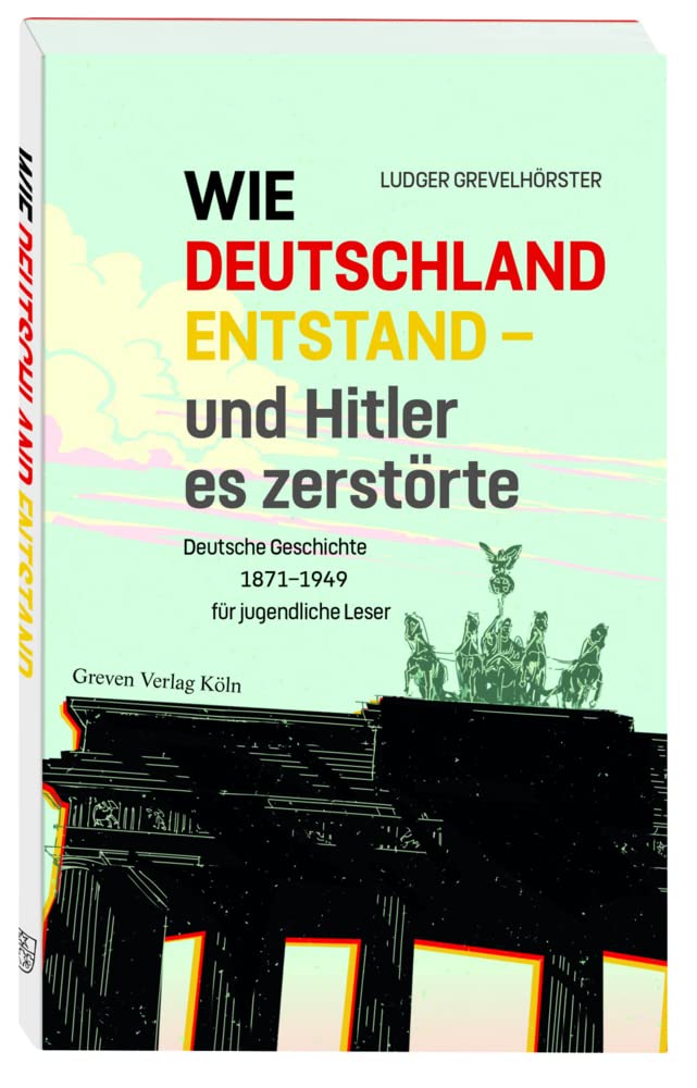 Wie Deutschland entstand - und Hitler es zerstörte German history