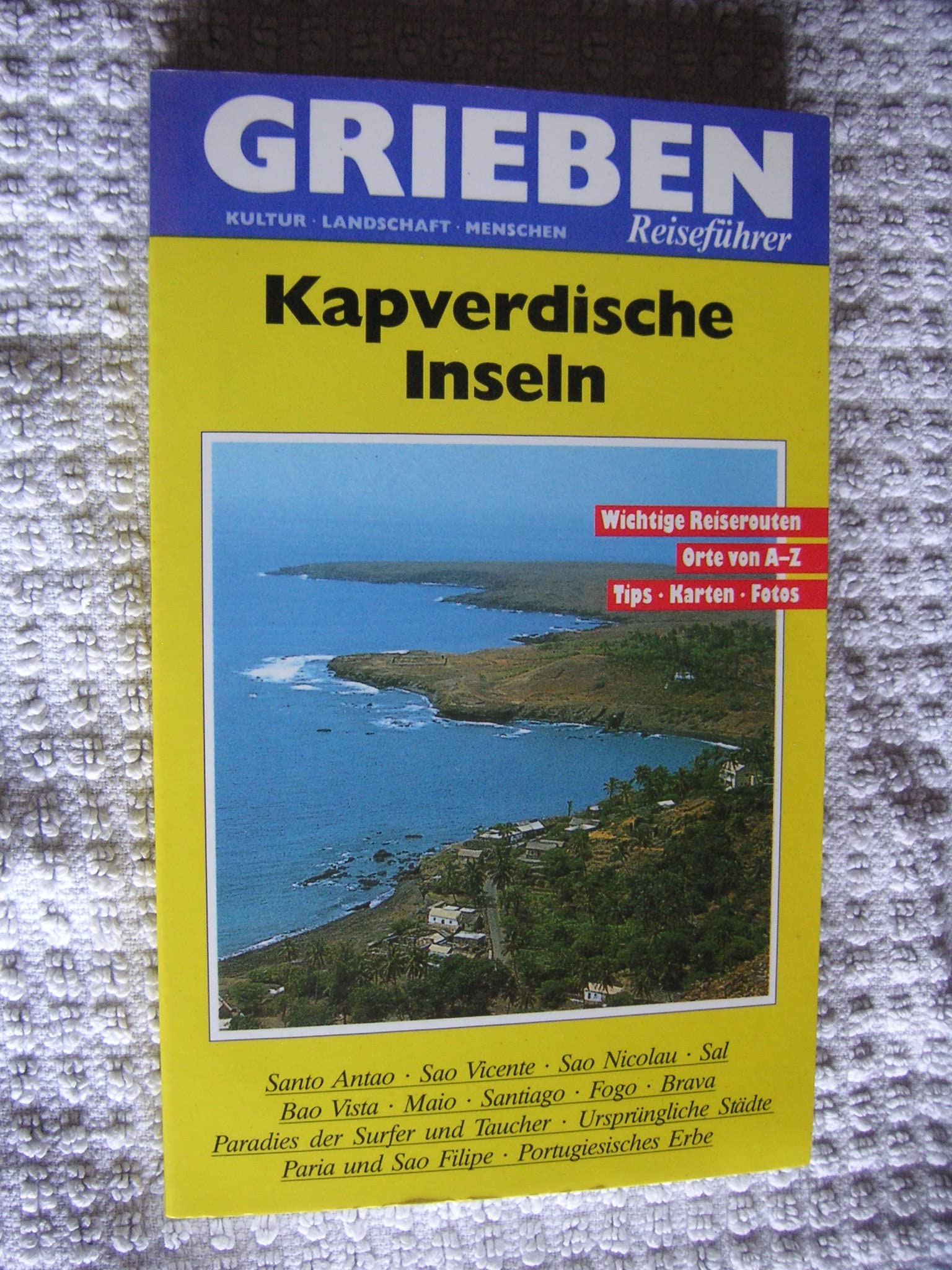Kapverdische Inseln. Grieben- Reiseführer. Wichtige Reiserouten. Orte von A - Z. Tips. Books