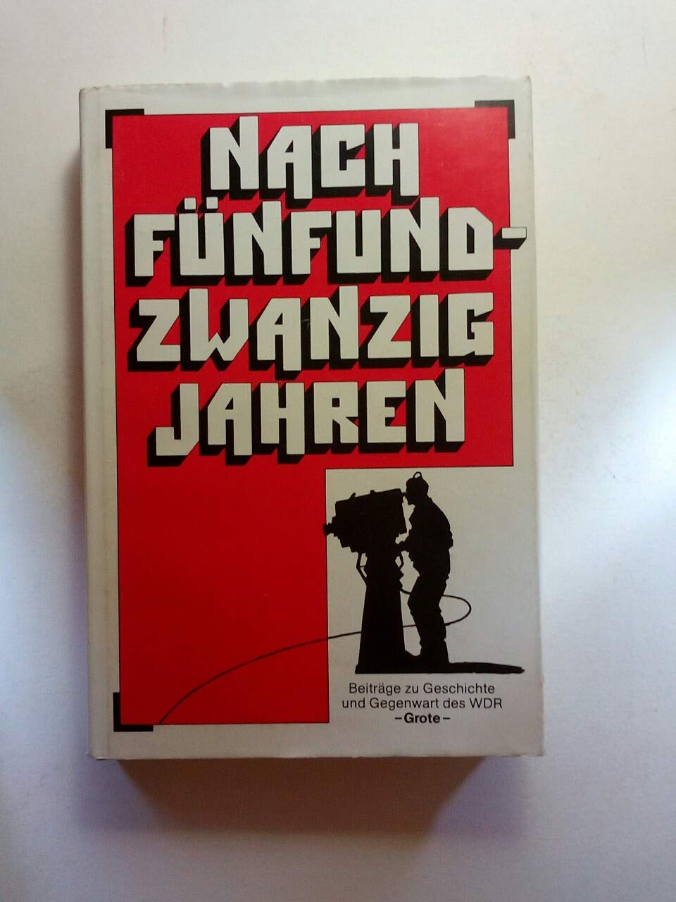 Nach fünfundzwanzig Jahren. Beiträge zu Geschichte und Gegenwart des WDR Books