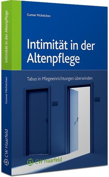 Intimität in der Altenpflege: Tabus in Pflegeeinrichtungen überwinden (Pflegerecht professionell) Medicine