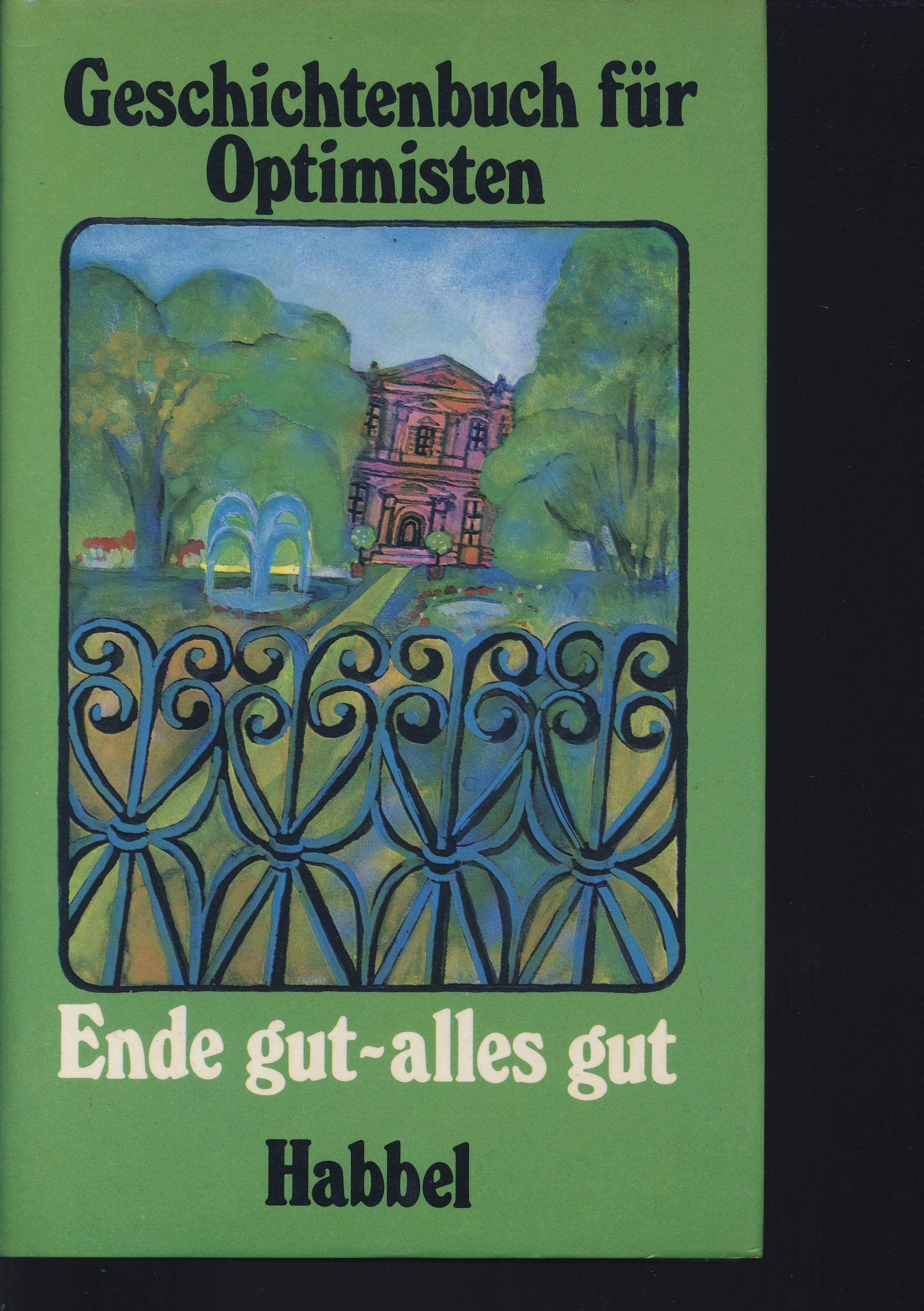 Ende gut - alles gut. Geschichtenbuch für Optimisten. Books