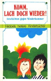 Komm, lach doch wieder. Geschichten gegen Kinderkummer Books