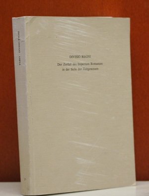 Divisio regni. Der Zerfall des Imperium Romanum in der Sicht der Zeitgenossen Politics & History