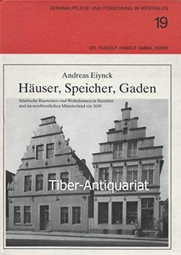 Häuser, Speicher, Gaden. Städtische Bauweisen und Wohnformen in Steinfurt und im nordwestlichen Münsterland vor 1650. Architecture