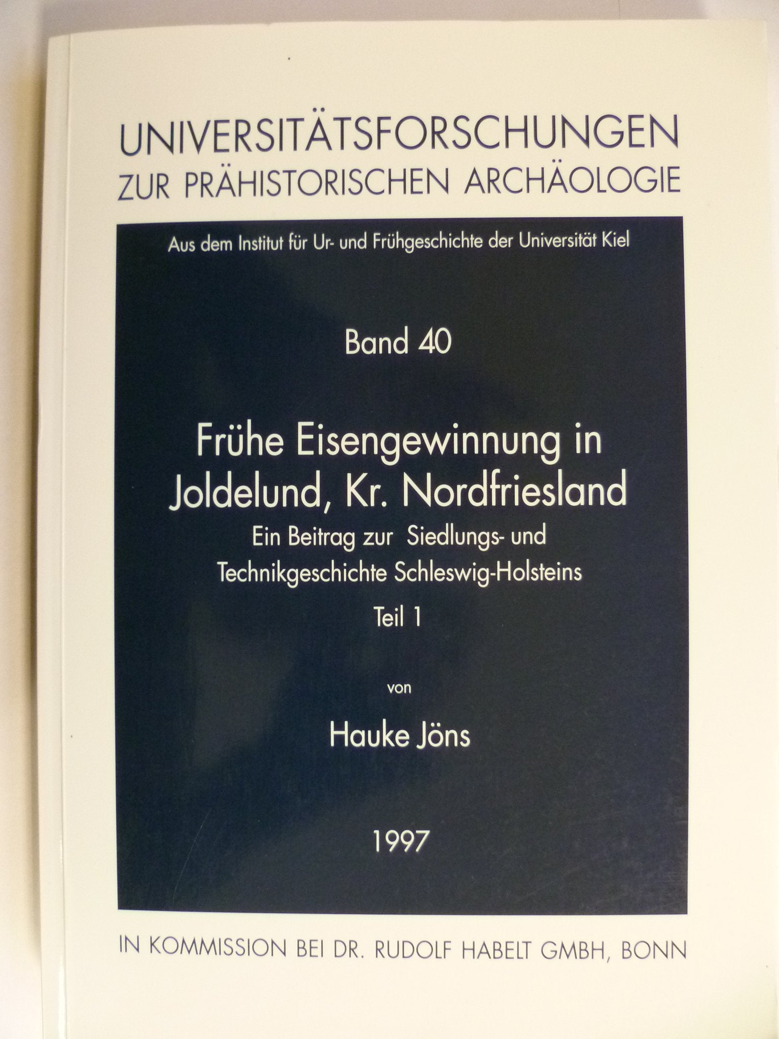 Frühe Eisengewinnung in Joldelund, Kreis Nordfriesland. Ein Beitrag zur Siedlungs- und Technikgeschichte Schleswig-Holsteins: Einführung, Naturraum, ... und archäologische Untersuchungen Books
