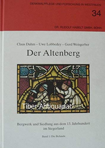 Der Altenberg: Eine Bergbausiedlung des 13. Jahrhunderts im Siegerland. Band 1: Die Befunde, Band 2: Die Funde (Denkmalpflege und Forschung in Westfalen) Natural Sciences