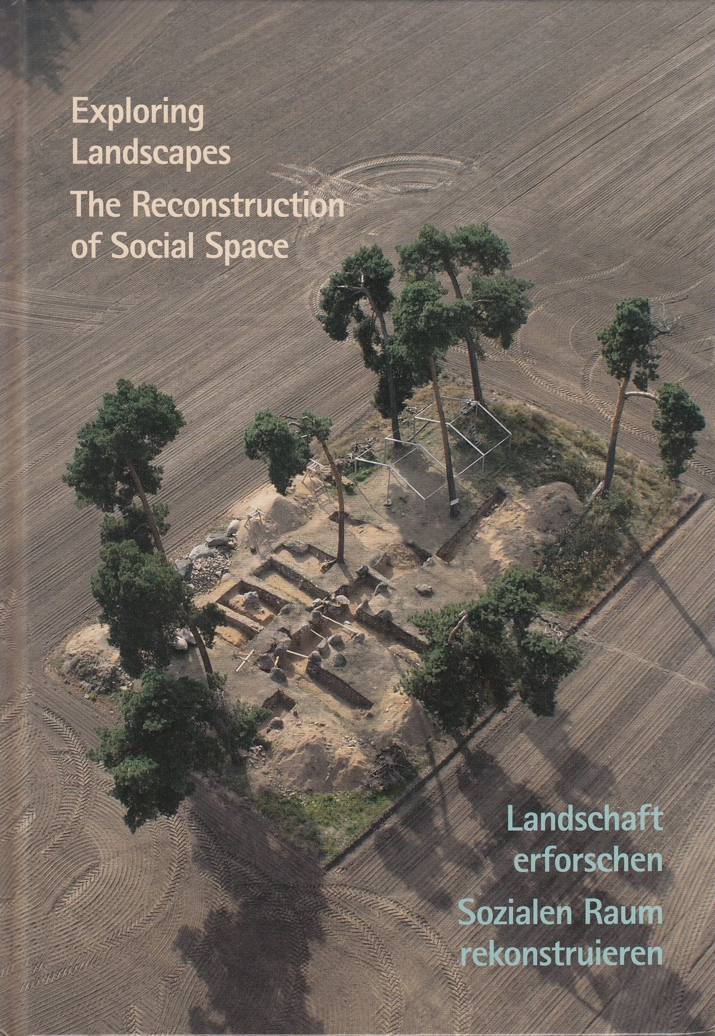 Landschaft erforschen - Sozialen Raum rekonstruieren. Exploring Landscapes - The Reconstruction of Social Space. Politics & History