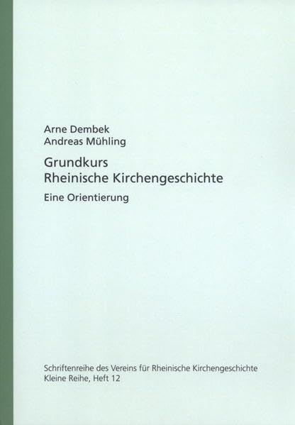 Grundkurs Rheinische Kirchengeschichte: Eine Orientierung (Schriftenreihe des Vereins für Rheinische Kirchengeschichte, Kleine Reihe) Religion & Esotericism