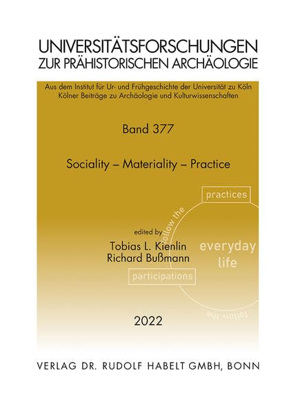 Sociality – Materiality – Practice | Sozialität – Materialität – Praxis (Kölner Beiträge zu Archäologie und Kulturwissenschaften) Natural Sciences
