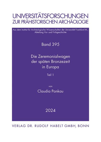 Zeremonialwagen der späten Bronzezeit in Europa: 2 Teile (Universitätsforschungen zur prähistorischen Archäologie) Natural Sciences