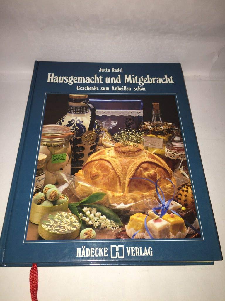 Hausgemacht und Mitgebracht. Geschenke zum Anbeißen schön Books