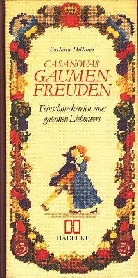 Casanovas Gaumenfreuden. Feinschmeckereien eines galanten Liebhabers book