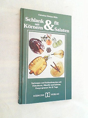 Schlank und fit mit Körnern und Salaten Cooking & Enjoying