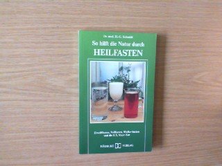 So hilft die Natur durch Heilfasten. Eiweißfasten, Vollfasten, Molke-Fasten und die F.X. Mayr-Kur Medicine