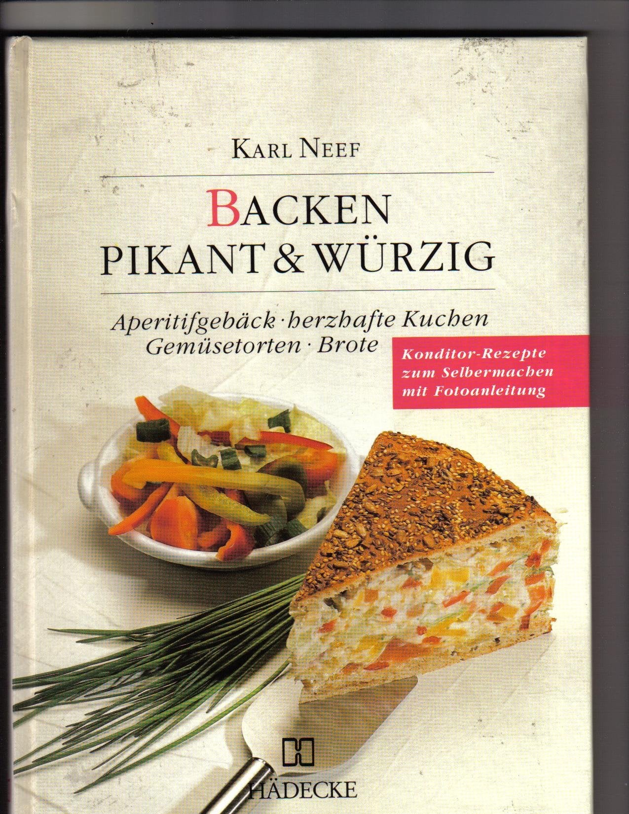 Backen - pikant und würzig. Aperitifgebäck, herzhafte Kuchen, Gemüsetorten, Brote Cooking & Enjoying