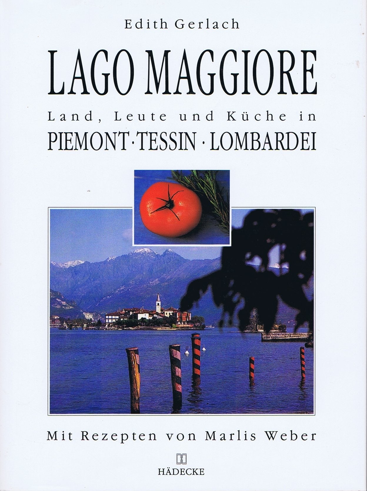 Lago Maggiore. Land, Leute und Küche in Piemont, Tessin, Lombardei Books