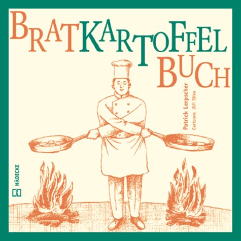 Bratkartoffelbuch: Prominente, professionelle und bürgerliche Verhältnisse zu einem bodenständigen Kulturgut Health, Nutrition & Fitness