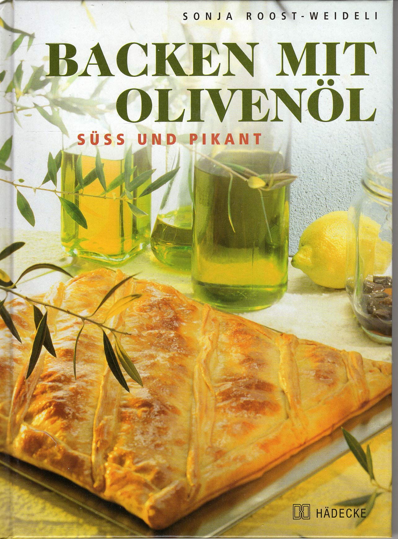 Backen mit Olivenöl. Süss und pikant Cooking & Enjoying Books