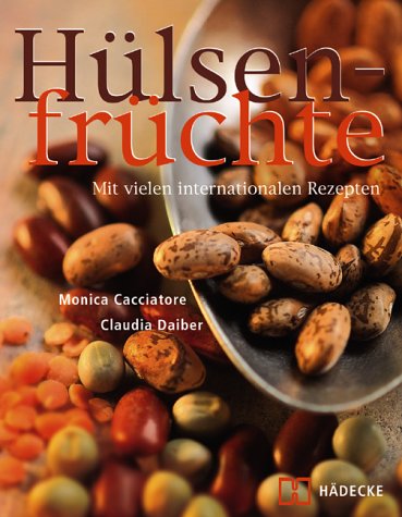 Hülsenfrüchte: Mit vielen internationalen Rezepten Health, Nutrition & Fitness
