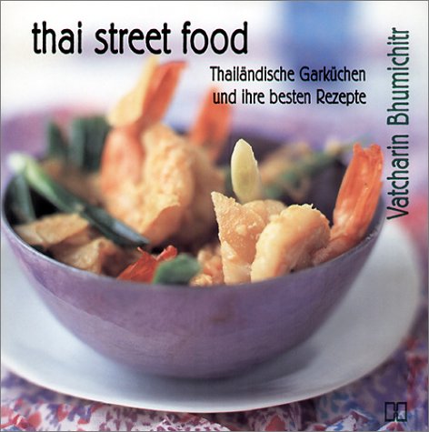 Thai Street Food. Thailändische Garküchen und ihre besten Rezepte Books