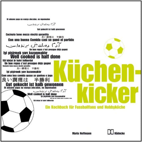 KüchenKicker: Ein Kochbuch für Fußballfans und Hobbyköche Leisure, Home & Garden