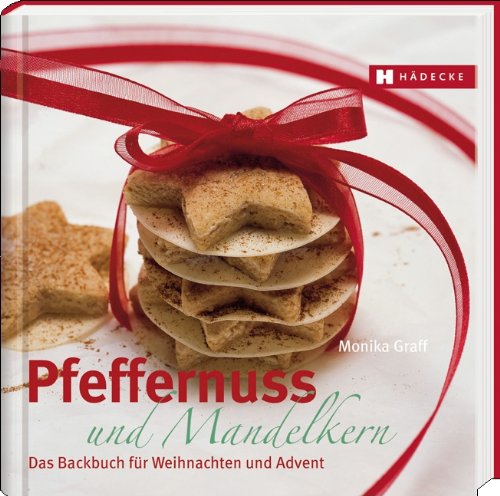 Pfeffernuss & Mandelkern: Das Backbuch für Weihnachten und Advent Leisure, Home & Garden