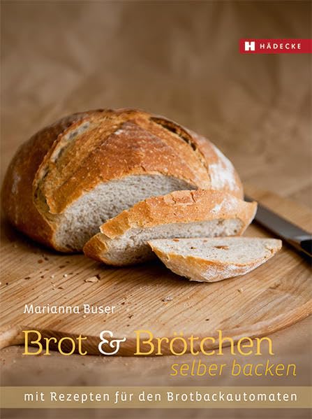 Brot und Brötchen selber backen: Mit Rezepten für den Brotbackautomaten Leisure, Home & Garden