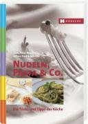 Nudeln, Pasta & Co.: Die Tricks und Tipps der Köche Leisure, Home & Garden